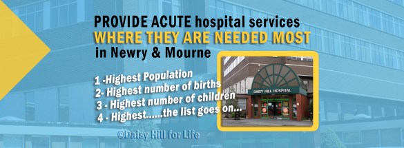 Newry and Mourne has the highest population and greatest need so must have acute hospital services in Newry and Mourne