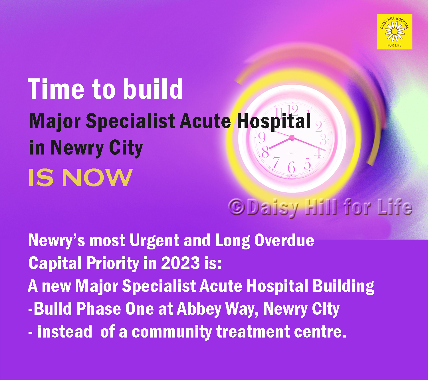 It is now time to build Major Specialist Acute Hospital in Newry city. Newry & Mourne’s most urgent and overdue Capital Priority in 2023 is a new Major Specialist Acute Hospital building. Build Phase One at Abbey Way, Newry city -instead of a community treatment centre.