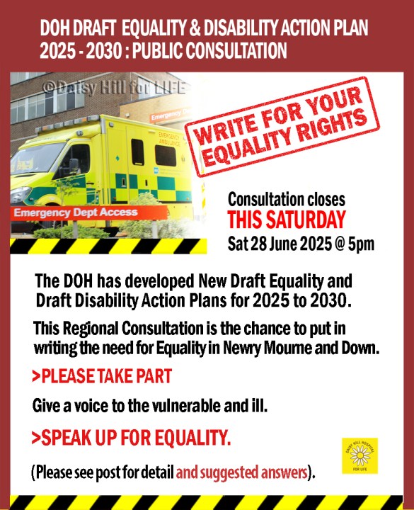 The Department of Health has developed New Draft Equality and Draft Disability Action Plans for 2025 to 2030. They write: “This consultation gives you an opportunity to tell us what you think should be included in our Equality Action Plan and Disability Action Plans for the next 5 years.”This Regional Consultation is our chance to put in writing the need for Equality in Newry Mourne and Down. Give a voice to the vulnerable and ill. Please take part.